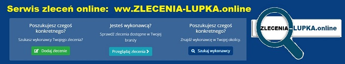 Nowy serwis zleceń online:        www.ZLECENIA-LUPKA.online